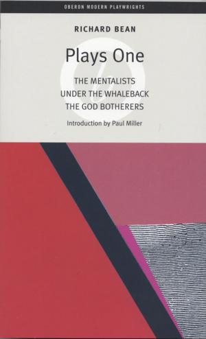 Cover of the book Bean Plays One: The Mentalists; Under the Whaleback; The God Botherers by Douglas Maxwell