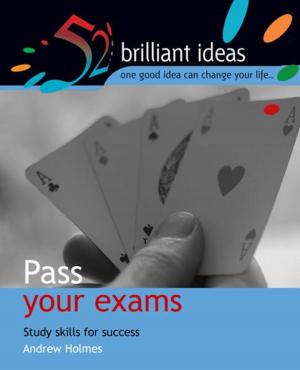 Cover of the book Pass your exams by Infinite Ideas, Jem Cook, Anna Marsden