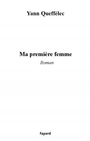 Cover of the book Ma première femme by Jacques Attali