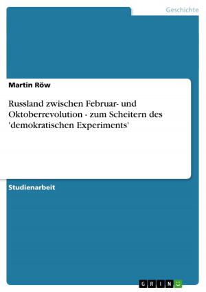 Cover of the book Russland zwischen Februar- und Oktoberrevolution - zum Scheitern des 'demokratischen Experiments' by Jochen Bloß