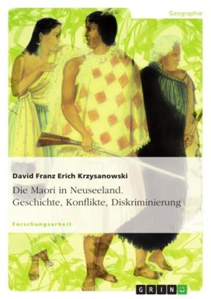 Cover of the book Die Maori in Neuseeland. Geschichte, Konflikte, Diskriminierung by Sonia Sippel