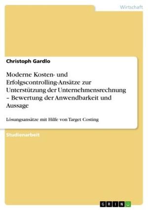 Cover of the book Moderne Kosten- und Erfolgscontrolling-Ansätze zur Unterstützung der Unternehmensrechnung - Bewertung der Anwendbarkeit und Aussage by Marcus Guhlan