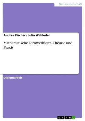 Cover of the book Mathematische Lernwerkstatt - Theorie und Praxis by Monika Schraft