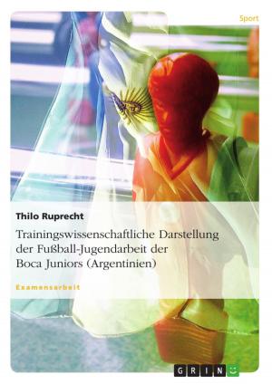 Cover of the book Trainingswissenschaftliche Darstellung der Fußball-Jugendarbeit der Boca Juniors (Argentinien) by Sigrid Lang