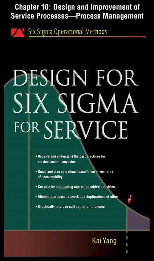 Cover of the book Design for Six Sigma for Service, Chapter 10 - Design and Improvement of Service Processes--Process Management by Kai Yang, McGraw-Hill Education