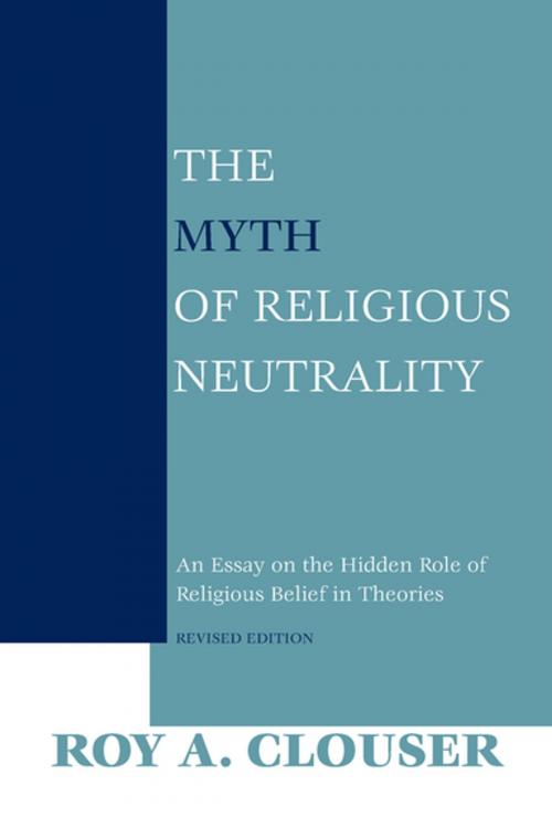 Cover of the book The Myth of Religious Neutrality, Revised Edition by Roy A. Clouser, University of Notre Dame Press