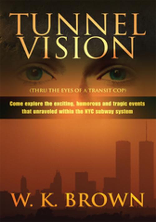 Cover of the book Tunnel Vision by W.K. Brown, iUniverse