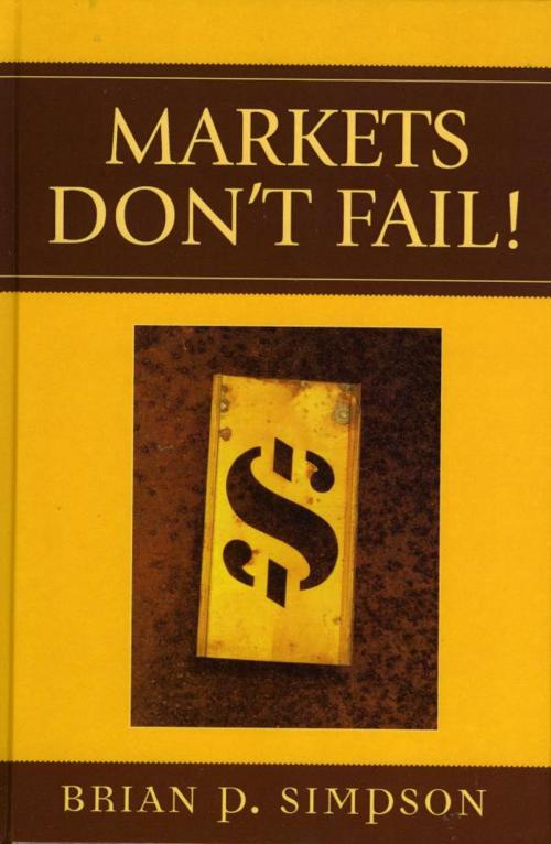 Cover of the book Markets Don't Fail! by Emily Chamlee-Wright, Brian P. Simpson, Lexington Books
