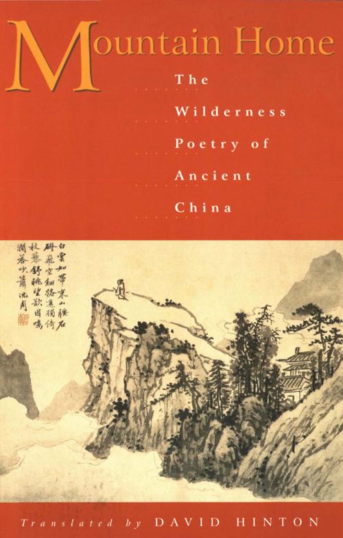 Cover of the book Mountain Home: The Wilderness Poetry of Ancient China by David Hinton, New Directions