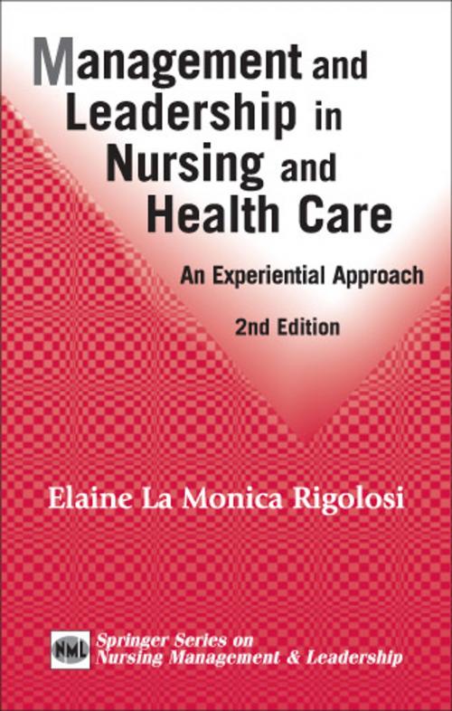 Cover of the book Management and Leadership in Nursing and Health Care by Elaine La Monica Rigolosi, EdD, JD, FAAN, Springer Publishing Company