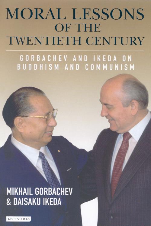 Cover of the book Moral Lessons of the Twentieth Century by Mikhail Gorbachev, Daisaku Ikeda, Bloomsbury Publishing
