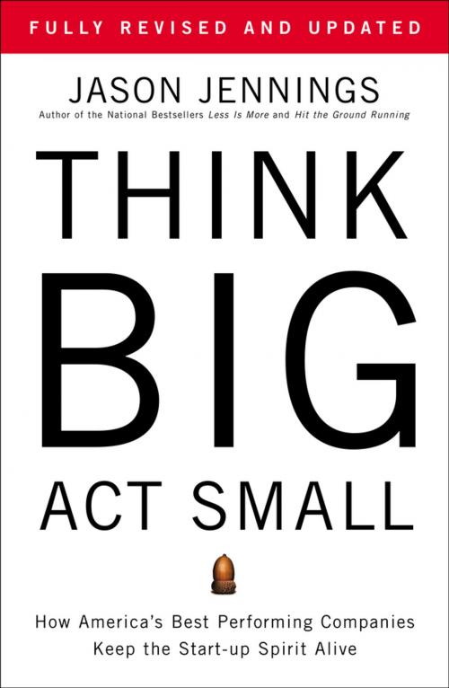 Cover of the book Think Big, Act Small by Jason Jennings, Penguin Publishing Group
