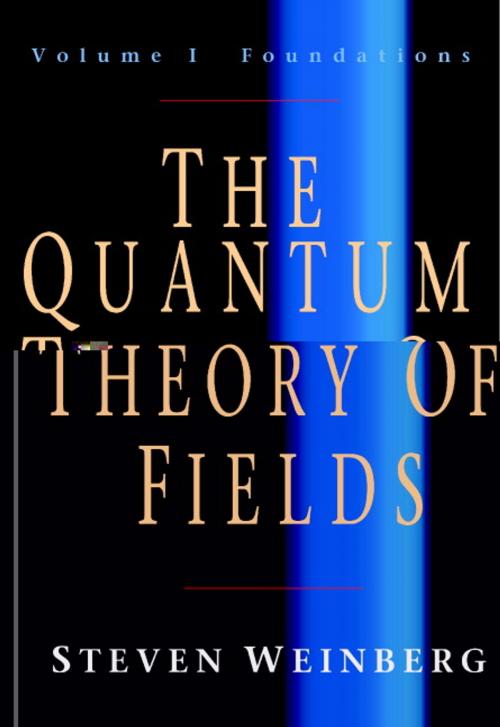 Cover of the book The Quantum Theory of Fields: Volume 1, Foundations by Steven Weinberg, Cambridge University Press