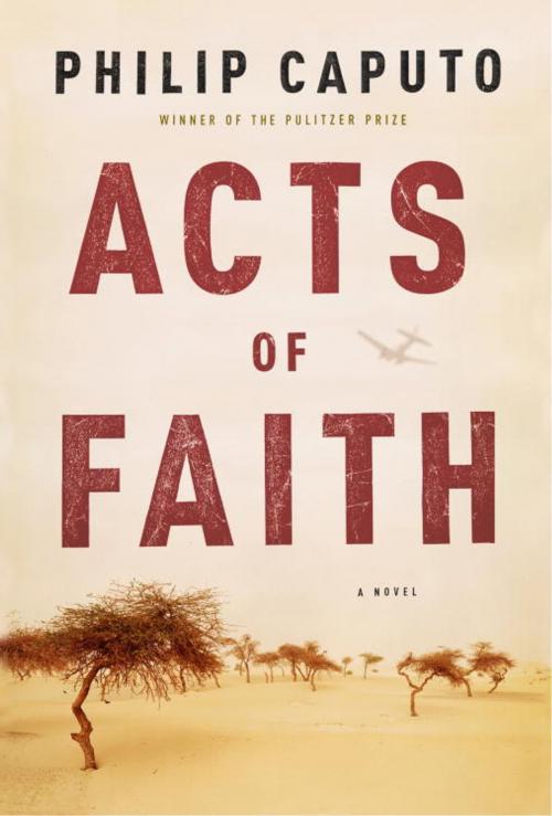 Cover of the book Acts of Faith by Philip Caputo, Knopf Doubleday Publishing Group