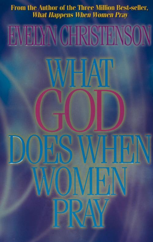 Cover of the book What God Does When Women Pray by Evelyn Christenson, Thomas Nelson