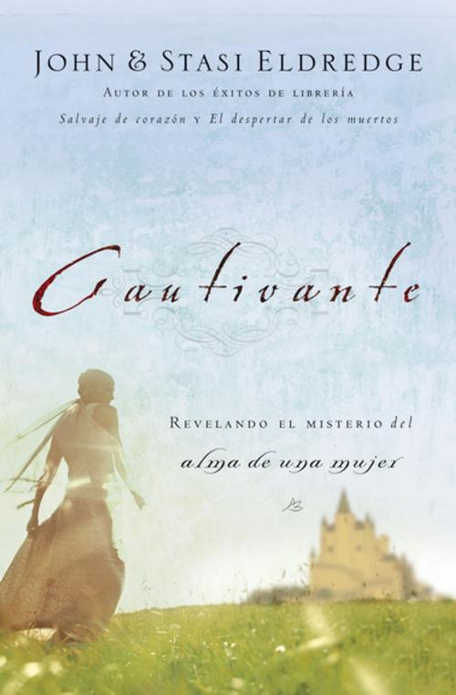 Cover of the book Cautivante by John Eldredge, Stasi Eldredge, Grupo Nelson
