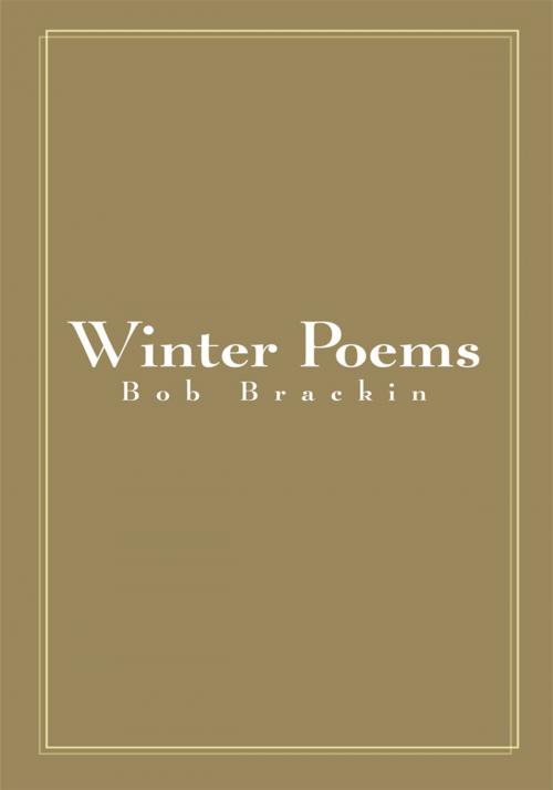 Cover of the book Winter Poems by Bob Brackin, AuthorHouse