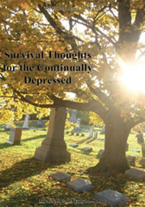 Cover of the book Survival Thoughts for the Continually Depressed by Michael Jean Nystrom-Schut, AuthorHouse