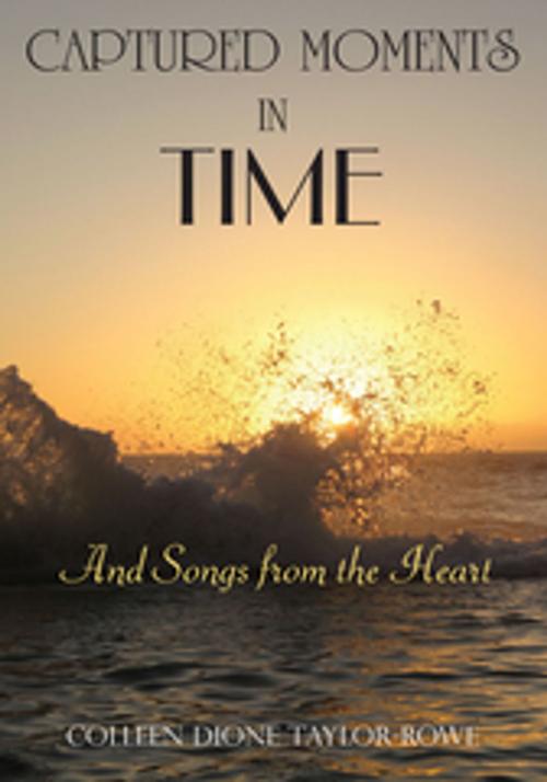 Cover of the book Captured Moments in Time by Colleen Dione Taylor-Rowe, AuthorHouse