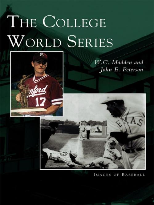 Cover of the book The College World Series by W.C. Madden, John E. Peterson, Arcadia Publishing Inc.