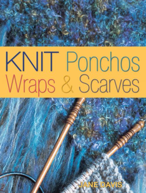 Cover of the book Knit Ponchos, Wraps & Scarves by Jane Davis, F+W Media