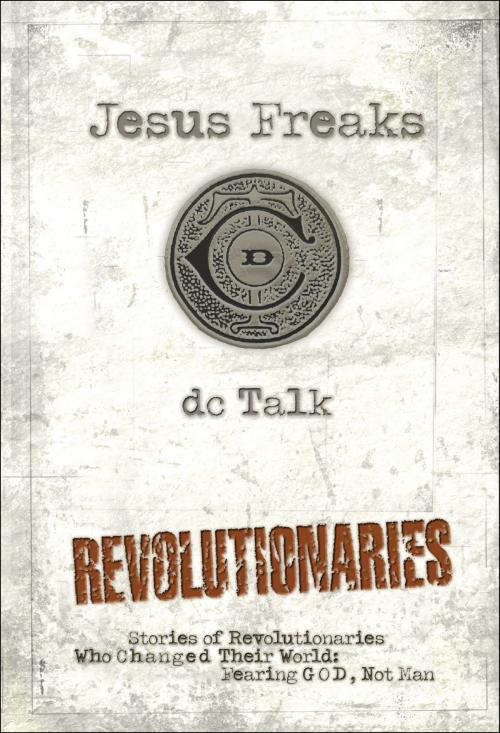 Cover of the book Jesus Freaks: Revolutionaries by DC Talk, Baker Publishing Group