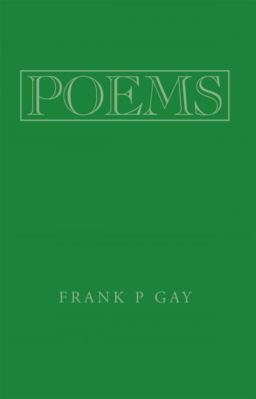 Cover of the book Poems by Frank P Gay, Xlibris US