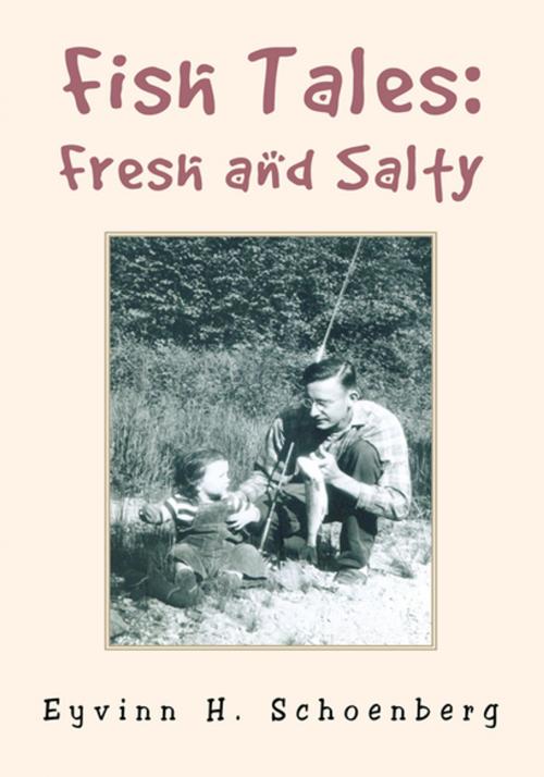 Cover of the book Fish Tales: Fresh and Salty by Eyvinn H. Schoenberg, Xlibris US
