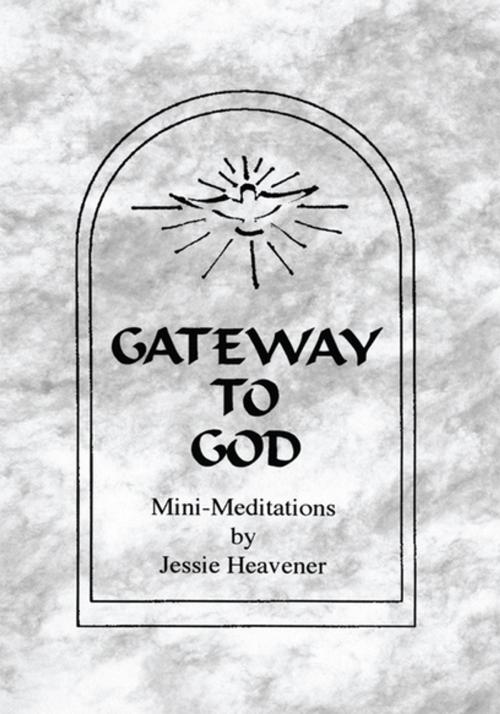 Cover of the book Gateway to God by Jessie Heavener, Xlibris US