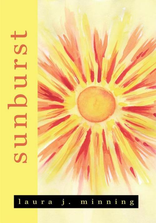 Cover of the book Sunburst by laura j. minning, Xlibris US