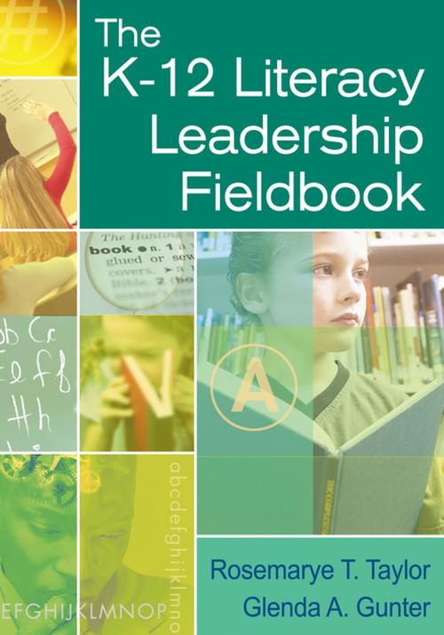 Cover of the book The K-12 Literacy Leadership Fieldbook by Rosemarye T. Taylor, Dr. Glenda A. Gunter, SAGE Publications