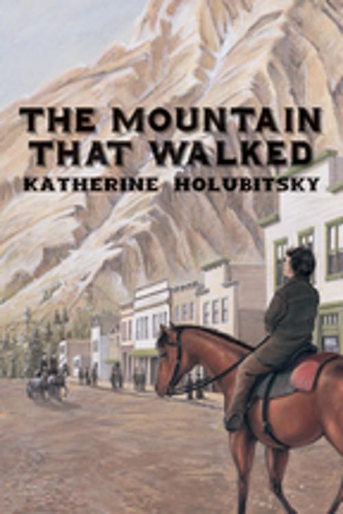 Cover of the book The Mountain That Walked by Katherine Holubitsky, Orca Book Publishers