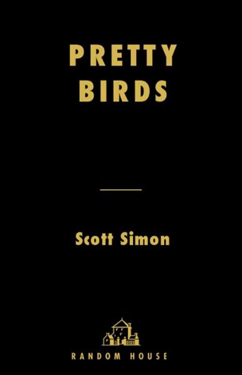 Cover of the book Pretty Birds by Scott Simon, Random House Publishing Group