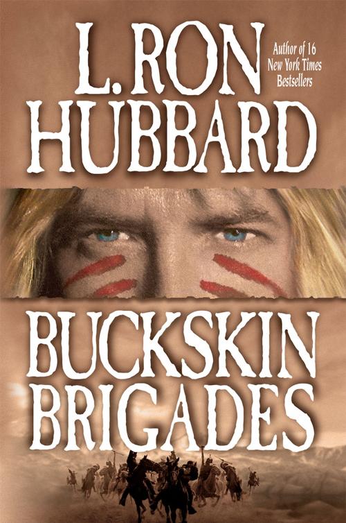 Cover of the book Buckskin Brigades: An Authentic Adventure of Native American Blood and Passion by L. Ron Hubbard, Galaxy Press