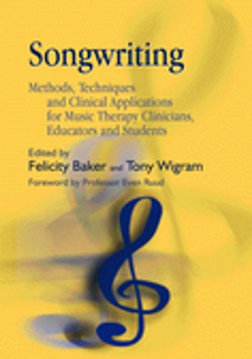 Cover of the book Songwriting by Amelia Oldfield, Lucanne Magill, Jeanette Kennelly, Jeanette Tamplin, Emma Davies, Jessica Kingsley Publishers