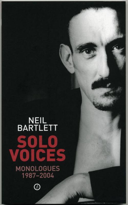 Cover of the book Solo Voices: Monologues 1987-2004 by Neil Bartlett, Oberon Books