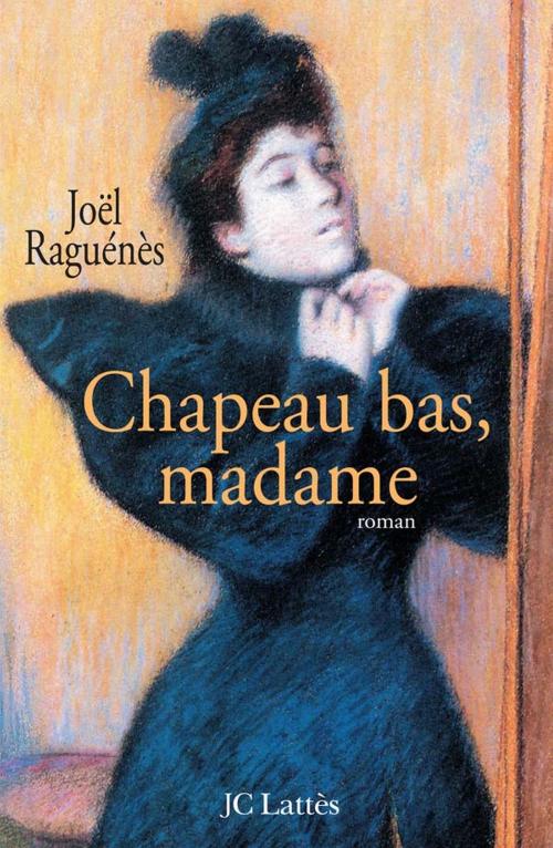 Cover of the book Chapeau bas, madame by Joël Raguénès, JC Lattès