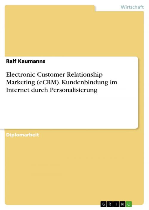 Cover of the book Electronic Customer Relationship Marketing (eCRM). Kundenbindung im Internet durch Personalisierung by Ralf Kaumanns, GRIN Verlag