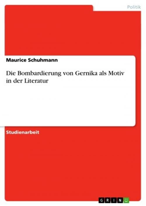 Cover of the book Die Bombardierung von Gernika als Motiv in der Literatur by Maurice Schuhmann, GRIN Verlag