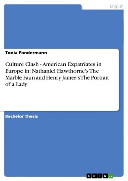 Cover of the book Culture Clash - American Expatriates in Europe in: Nathaniel Hawthorne's The Marble Faun and Henry James's The Portrait of a Lady by Tonia Fondermann, GRIN Publishing