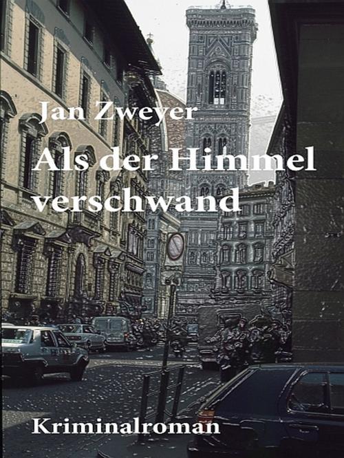 Cover of the book Als der Himmel verschwand by Jan Zweyer, XinXii-GD Publishing