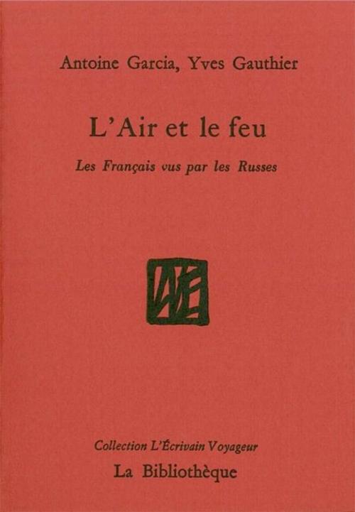 Cover of the book L'Air et le feu by Antoine Garcia, Yves Gauthier, La Bibliothčque