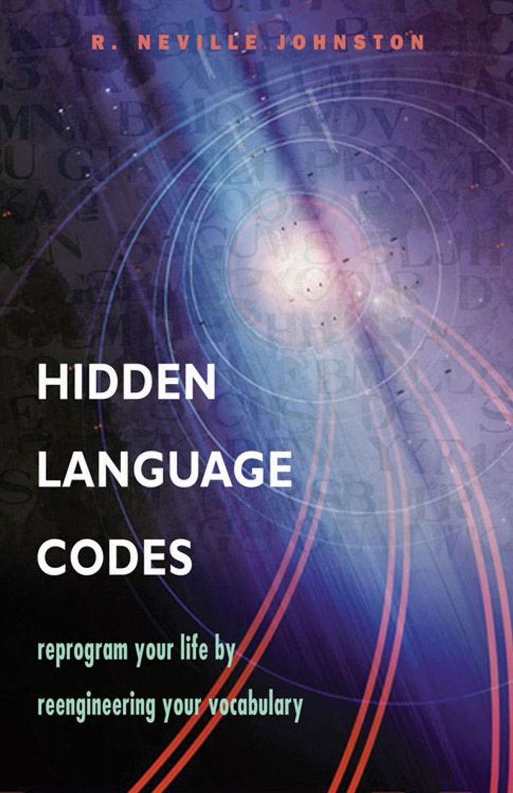 Big bigCover of Hidden Language Codes: Reprogram Your Life By Reengineering Your Vocabulary