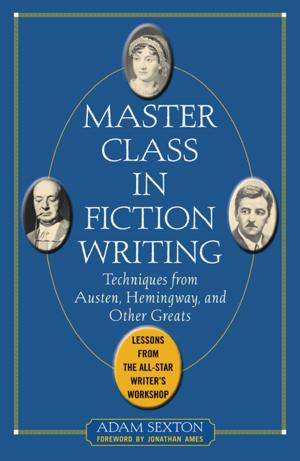 Book cover of Master Class in Fiction Writing: Techniques from Austen, Hemingway, and Other Greats