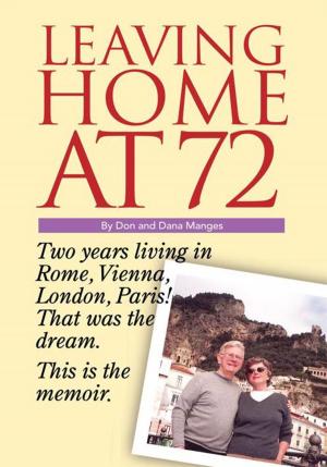 Cover of the book Leaving Home at 72 by Justin Mazzotta