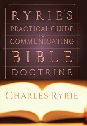 Cover of the book Ryrie's Practical Guide to Communicating the Bible Doctrine by Byron Goines