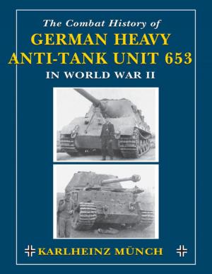 Cover of the book The Combat History of German Heavy Anti-Tank Unit 653 by Richard Wheeler