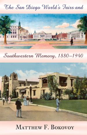 Cover of the book The San Diego World's Fairs and Southwestern Memory, 1880-1940 by Juan Felipe Herrera