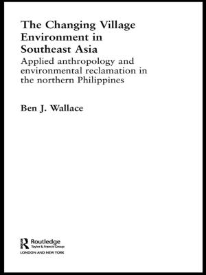 Cover of the book The Changing Village Environment in Southeast Asia by Anna Morcom