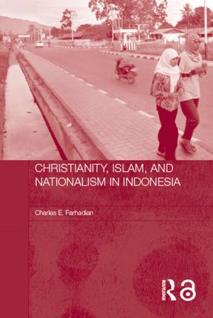 Cover of the book Christianity, Islam and Nationalism in Indonesia by Bharati Basu, James T. Bang